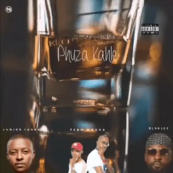 Junior Taurus x Blaklez x Tea - Phuza  Kahle (Original)